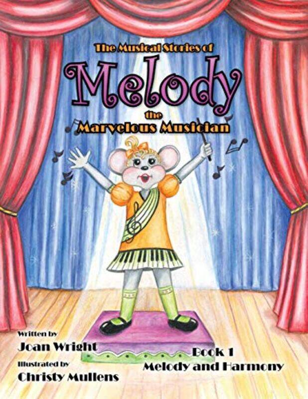 

The Musical Stories Of Melody The Marvelous Musician Book 1 Melody And Harmony By Wright, Joan Paperback