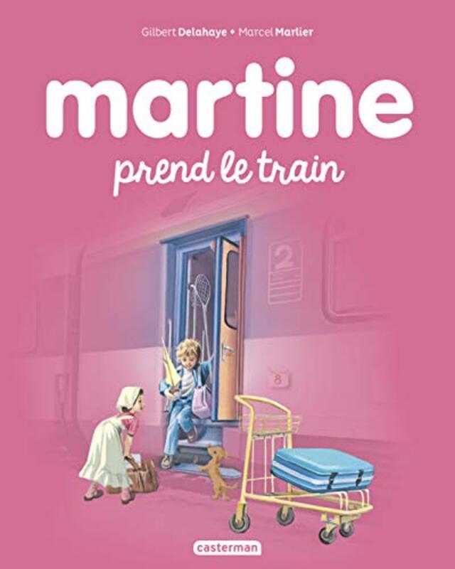 

ALBUMS T28 MARTINE PREND LE TRAIN by DELAHAYE/MARLIER Paperback