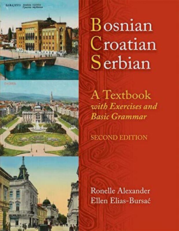 

BOSNIAN, CROATIAN, SERBIAN: A TEXTBOOK, 2ND ED (PLUS FREE DVD): A Textbook, with Exercises and Basic,Paperback by Ronelle Alexander