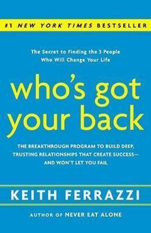 

Who's Got Your Back: The Breakthrough Program to Build Deep, Trusting Relationships That Create Succ.Hardcover,By :Keith Ferrazzi