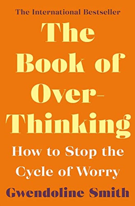 The Book of Overthinking: How to Stop the Cycle of Worry Paperback by Smith Gwendoline