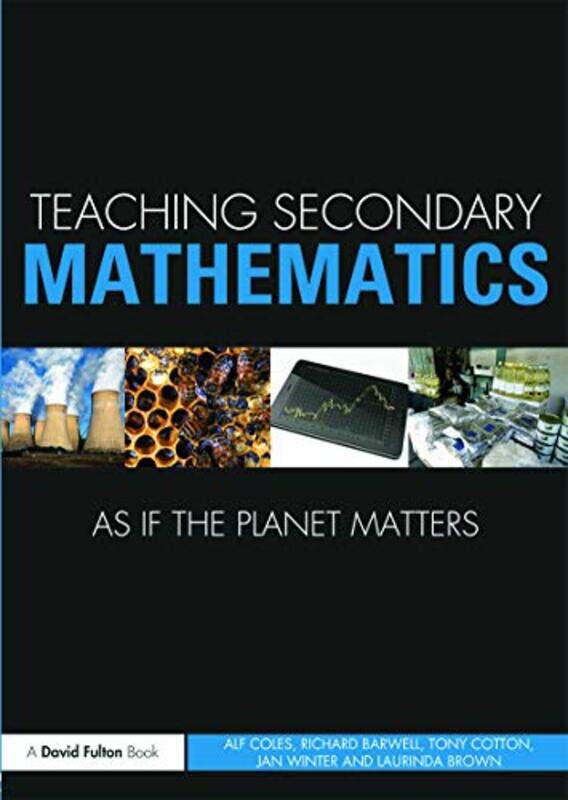 

Teaching Secondary Mathematics as if the Planet Matters by Nicola Walsh-Paperback