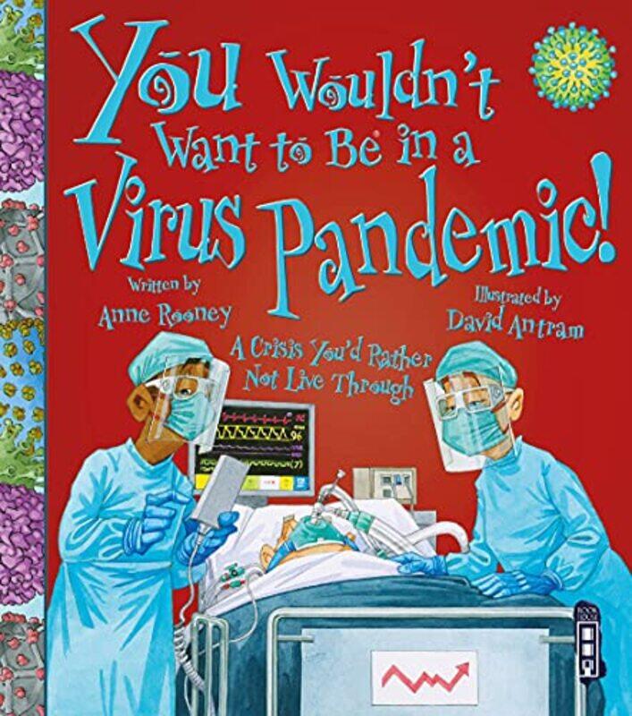 

You Wouldnt Want To Be In A Virus Pandemic by Anne RooneyDavid Antram-Paperback