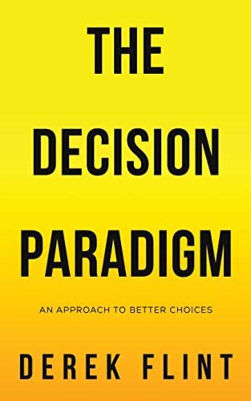 

The Decision Paradigm by Derek Flint-Paperback