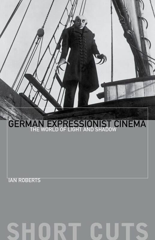 

German Expressionist Cinema The World of Light and Shadow by Ian Roberts-Paperback