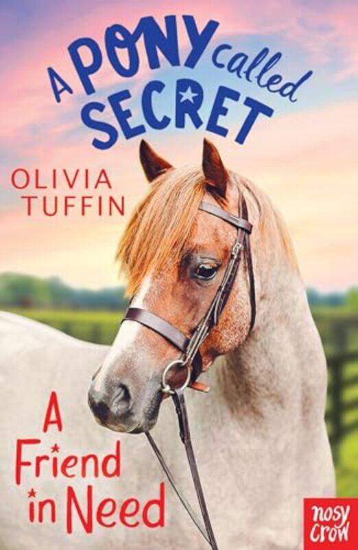 

A Pony Called Secret A Friend In Need by Olivia Tuffin-Paperback