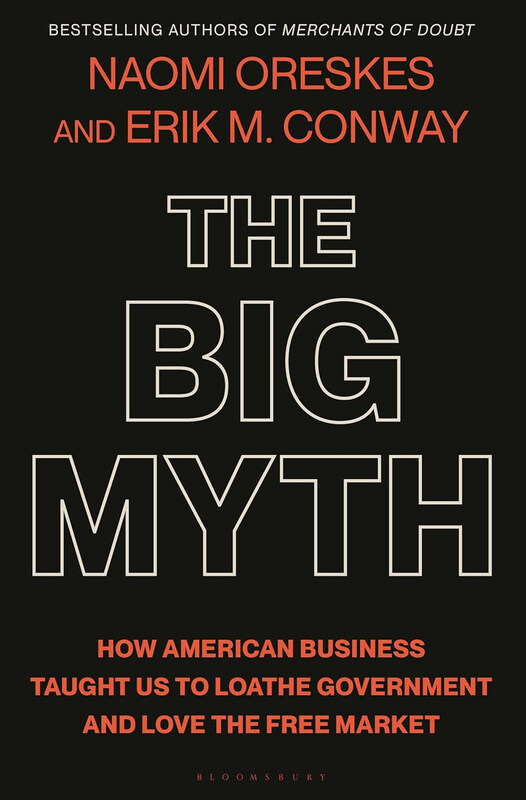 

The Big Myth, Hardcover Book, By: Naomi Oreskes & Erik M. Conway