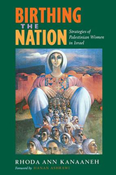 Birthing the Nation: Strategies of Palestinian Women in Israel, Paperback Book, By: Rhoda Ann Kanaaneh