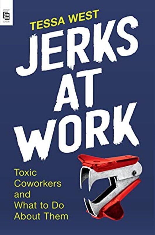 

Jerks at Work: Toxic Coworkers and What to Do About Them,Paperback by West, Tessa