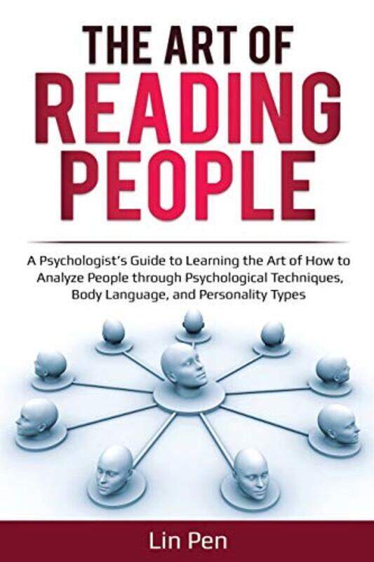 

The Art of Reading People: A Psychologists Guide to Learning the Art of How to Analyze People throu , Paperback by Pen, Lin