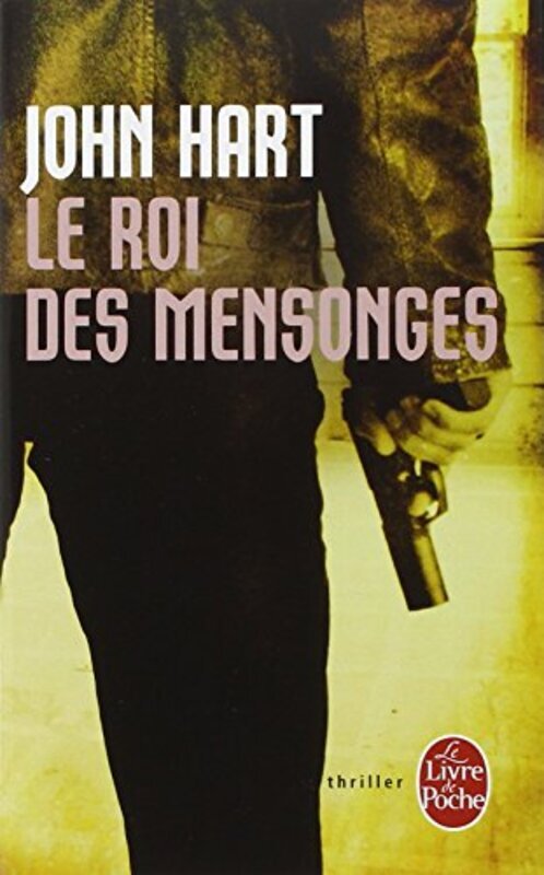 

Le roi des mensonges,Paperback,By:John Hart