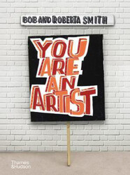 You Are An Artist, Paperback Book, By: Bob and Roberta Smith