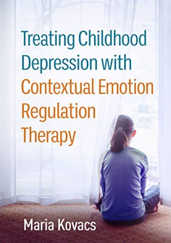 

Treating Childhood Depression with Contextual Emotion Regulation Therapy by Maria Kovacs-Paperback