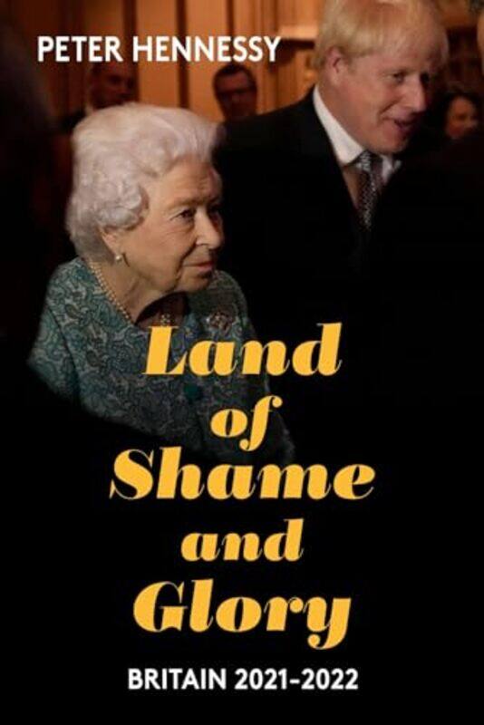 

Land of Shame and Glory by Peter Hennessy-Hardcover