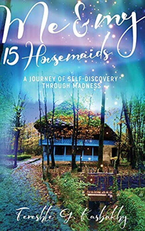 

Me And My 15 Housemaids by Fereshte Kasbakhy..Hardcover