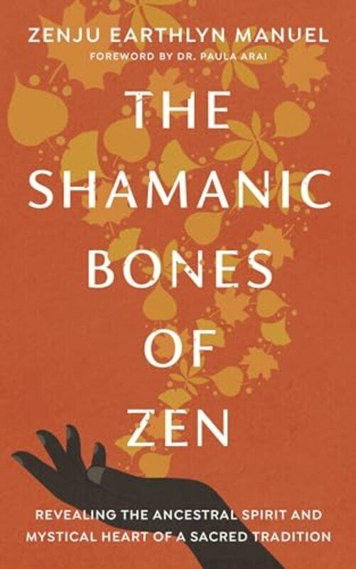 

The Shamanic Bones of Zen by Zenju Earthlyn ManuelPaula Arai-Paperback