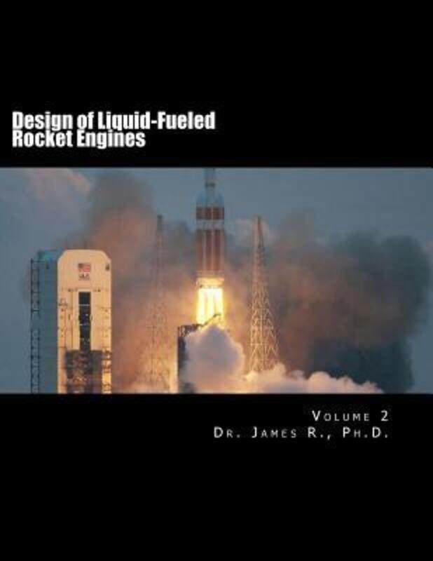 

Design of Liquid-Fueled Rocket Engines: Volume 2.paperback,By :R Ph D, James