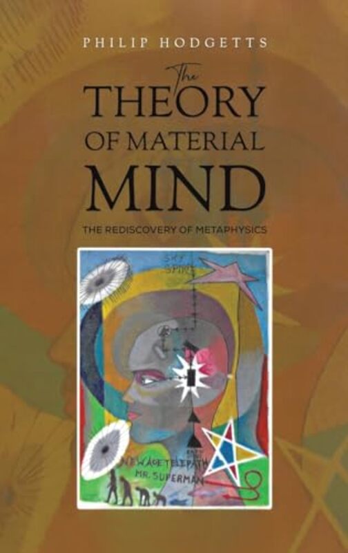 The Theory of Material Mind by Philip Hodgetts-Hardcover