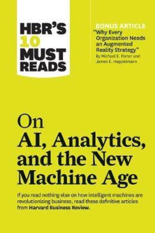 

HBR's 10 Must Reads on AI, Analytics, and the New Machine Age: (with bonus article "Why Every Compan.paperback,By :Harvard Business Review