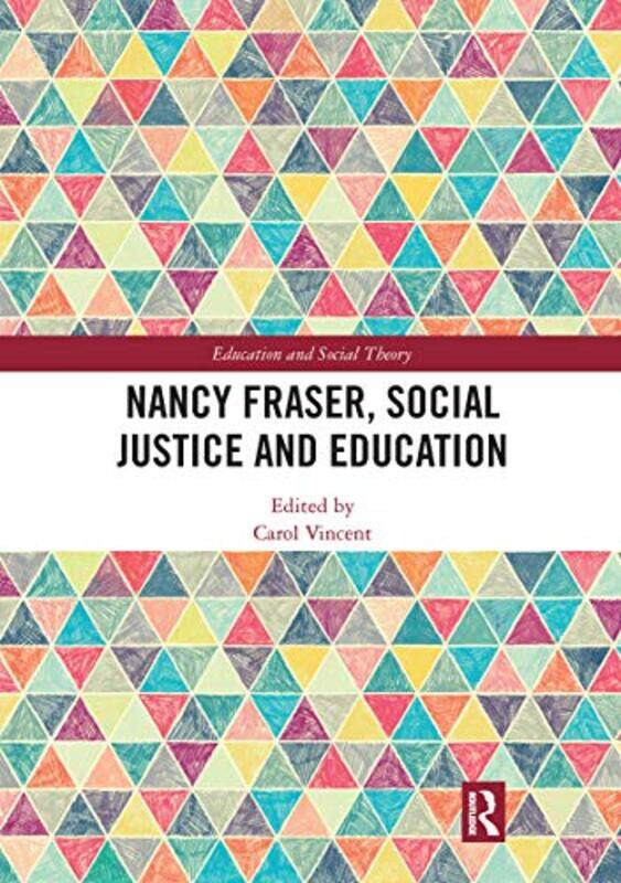 

Nancy Fraser Social Justice and Education by Carol Vincent-Paperback