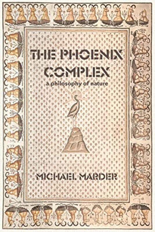 

The Phoenix Complex by Michael Marder-Paperback