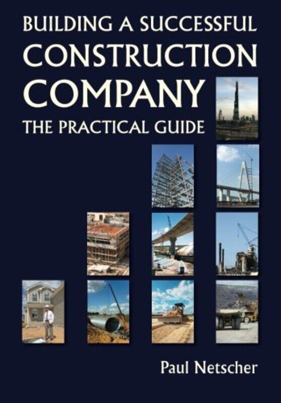 

Building A Successful Construction Company The Practical Guide by Netscher, Paul -Paperback