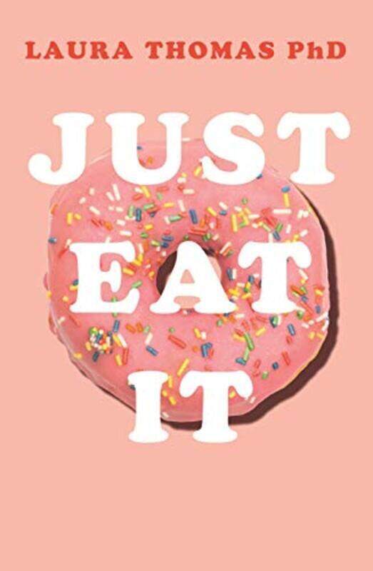 

Just Eat It: How intuitive eating can help you get your shit together around food, Paperback Book, By: Laura Thomas