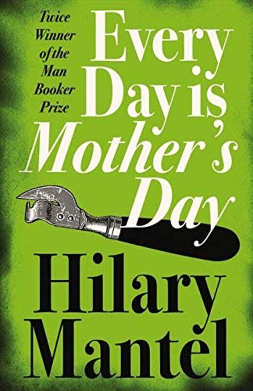 

Every Day is Mother's Day, Paperback Book, By: Hilary Mantel