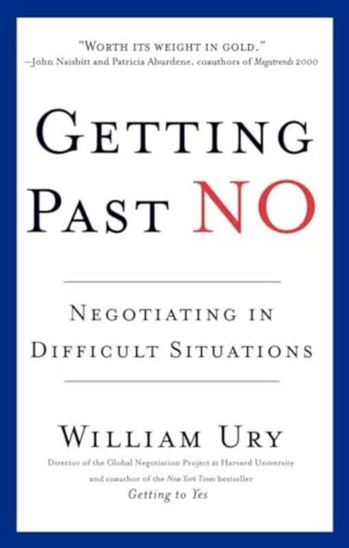 

Getting Past No Negotiating Your Way From Confrontation To Cooperation by William Ury Paperback