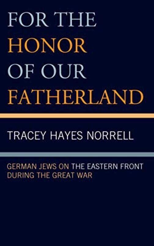

For the Honor of Our Fatherland by Tracey Hayes Norrell-Hardcover