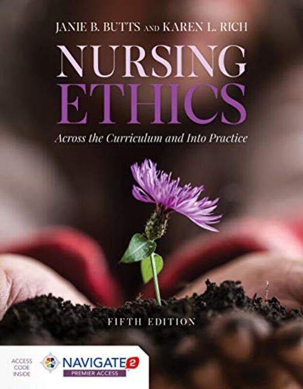 

Nursing Ethics Across The Curriculum And Into Practice by Janie B ButtsKaren L Rich-Hardcover