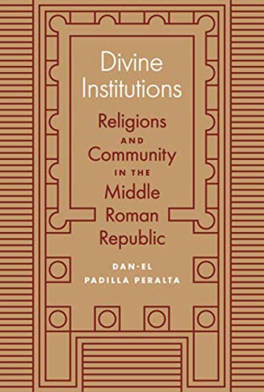 

Divine Institutions by Dan-el Padilla Peralta-Paperback