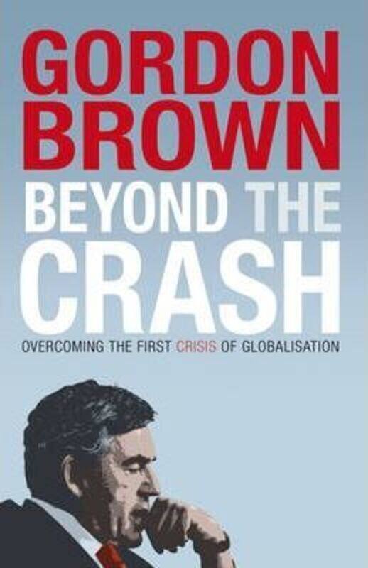 

Beyond the Crash: Overcoming the First Crisis of Globalisation.paperback,By :Gordon Brown