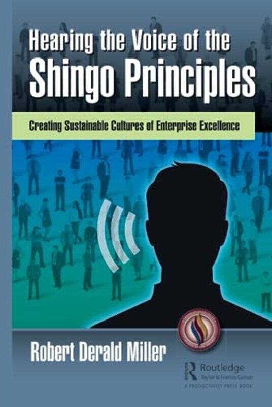 

Hearing The Voice Of The Shingo Principles by Robert Derald Miller-Hardcover