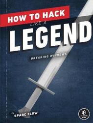 How To Hack Like A Legend,Paperback, By:Flow, Sparc