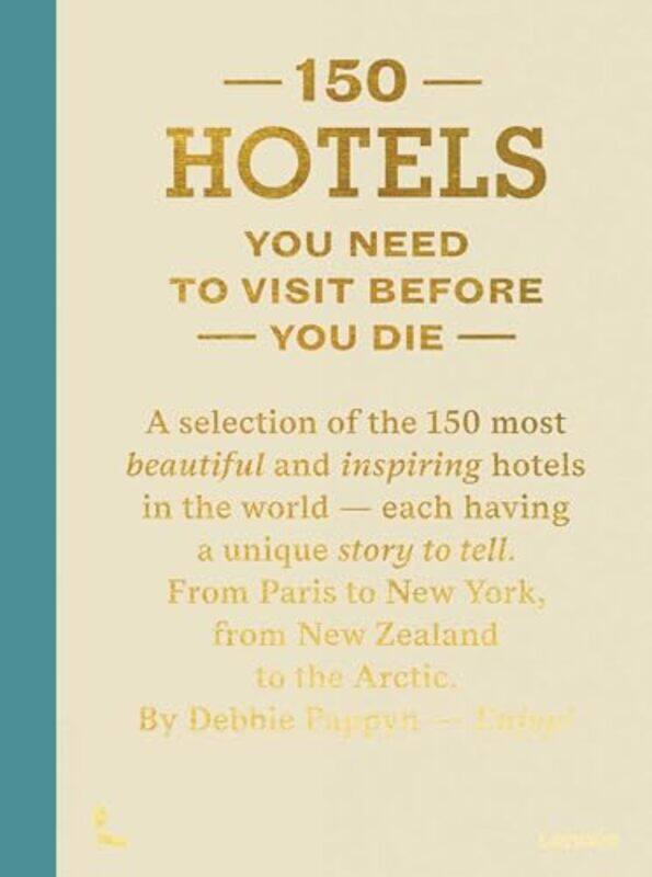 

150 Hotels You Need To Visit Before You Die, Hardcover by Pappyn, Debbie