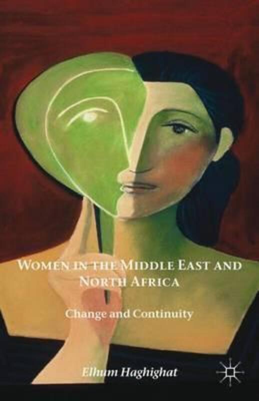 Women in the Middle East and North Africa: Change and Continuity.paperback,By :Elhum Haghighat