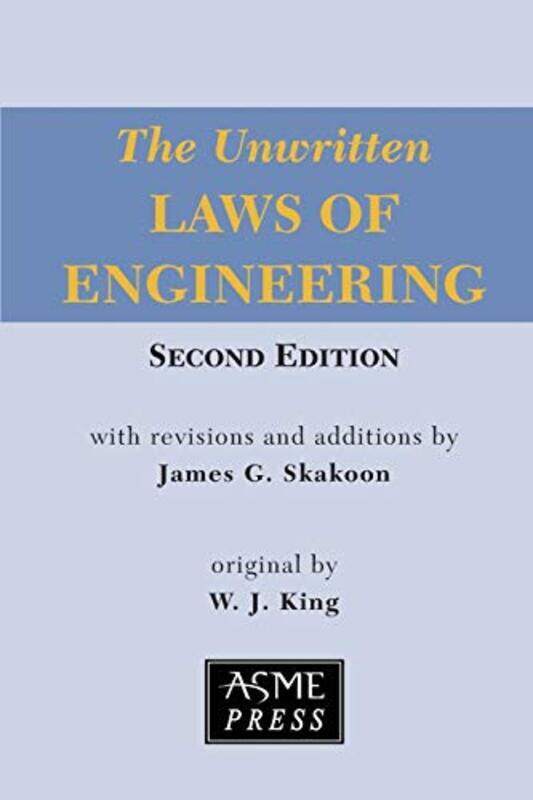 

The Unwritten Laws Of Engineering King, W. J. - Skakoon, James G. Paperback