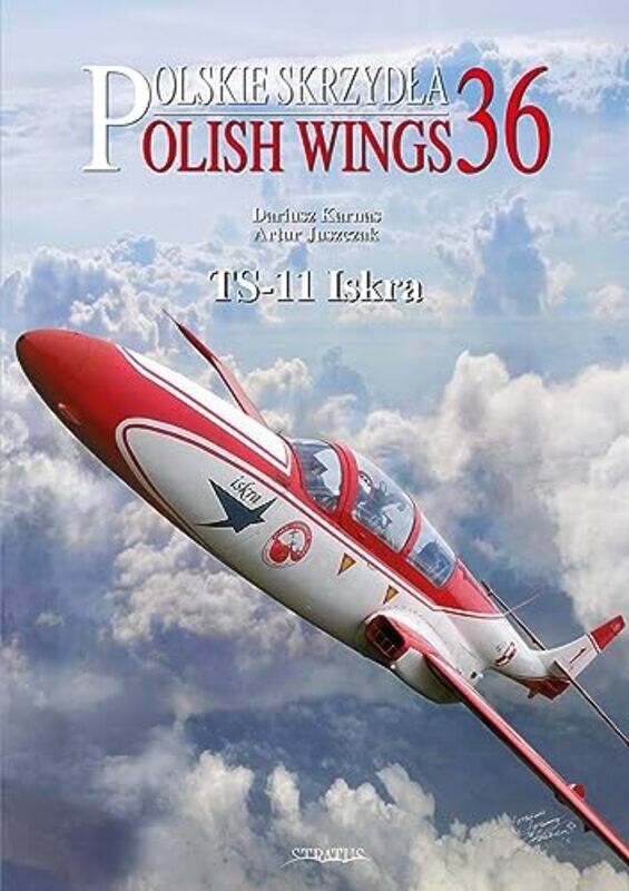 

Polish Wings No 37 Ts11 Iskra by Dariusz KarnasArtur Juszczak-Paperback