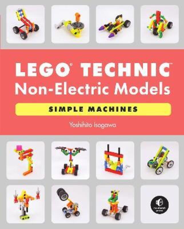 Lego Technic Non-electric Models: Simple Machines: Cars and Mechanisms.paperback,By :Isogawa, Yoshihito
