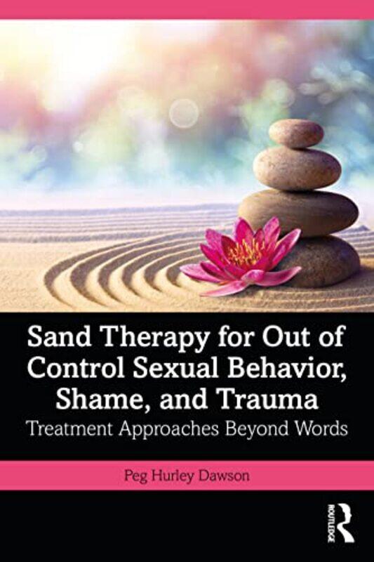 

Sand Therapy for Out of Control Sexual Behavior Shame and Trauma by Waltraud Ernst-Paperback