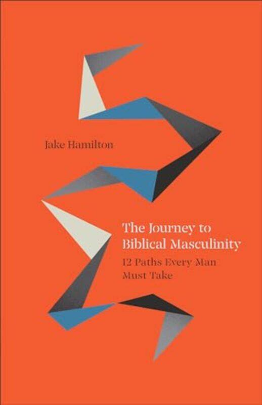 

Journey To Biblical Masculinity By Hamilton Jake - Paperback