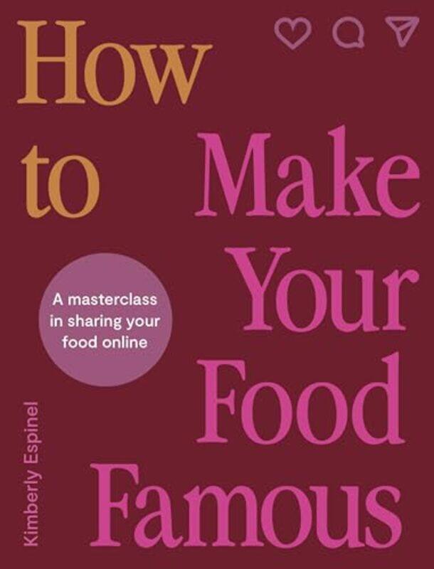 

How To Make Your Food Famous A Masterclass In Sharing Your Food Online by Espinel, Kimberly-Hardcover
