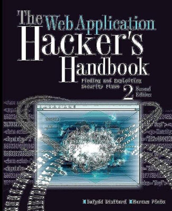 

The Web Application Hackers Handbook by Dafydd StuttardMarcus Pinto-Paperback