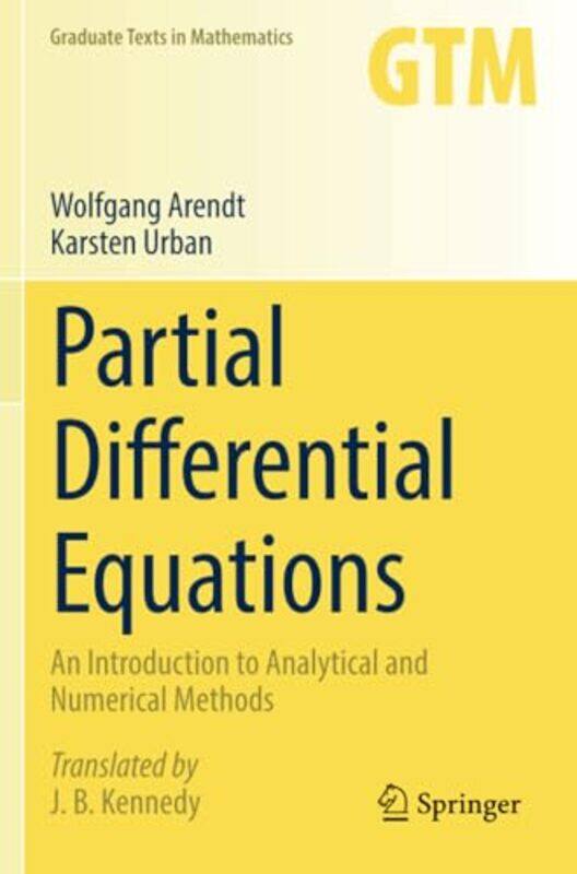 

Partial Differential Equations An Introduction To Analytical And Numerical Methods,Paperback By Arendt, Wolfgang - Urban, Karsten - Kennedy, James B.
