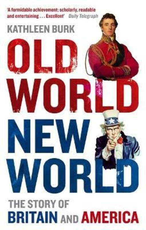 

Old World, New World: The Story of Britain and America,Paperback,ByKathleen Burk