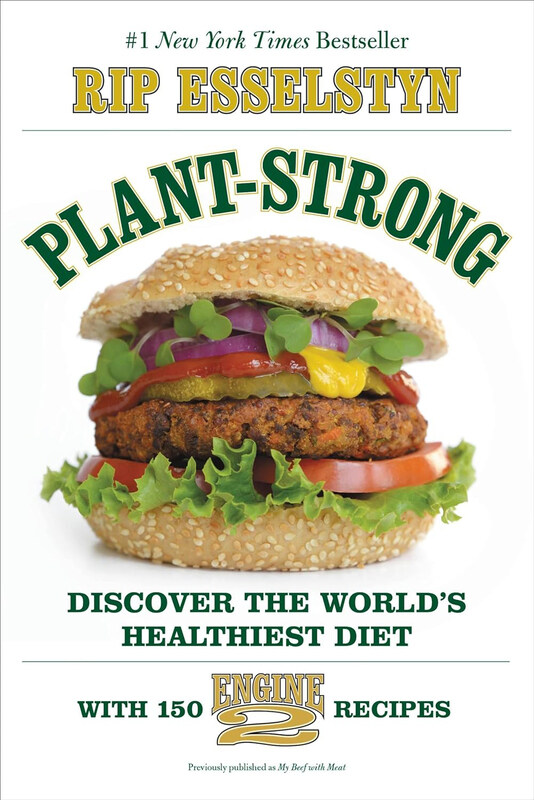 

Plant-Strong: Discover the World's Healthiest Diet With 150 Engine 2 Recipes, Paperback Book, By: Rip Esselstyn