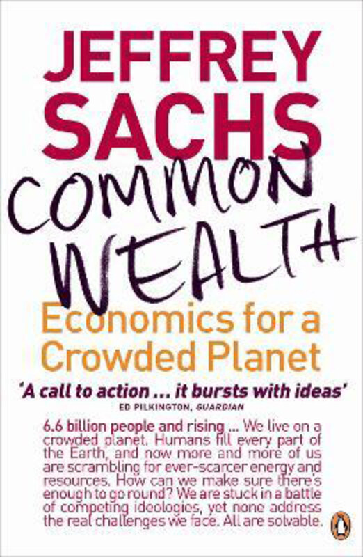 

Common Wealth: Economics for a Crowded Planet, Paperback Book, By: Jeffrey Sachs