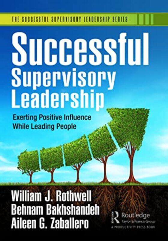 

Successful Supervisory Leadership by William J RothwellBehnam BakhshandehAileen G Zaballero-Paperback