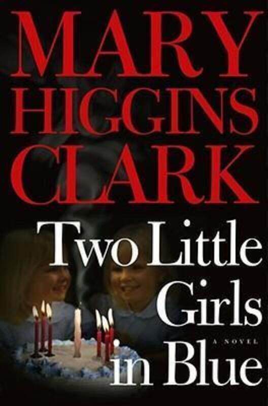 

^ (EKQ) Two Little Girls in Blue : A Novel.Hardcover,By :Mary Higgins Clark